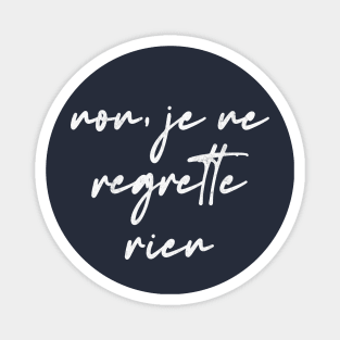 Non Je Ne Regrette Rien Magnet